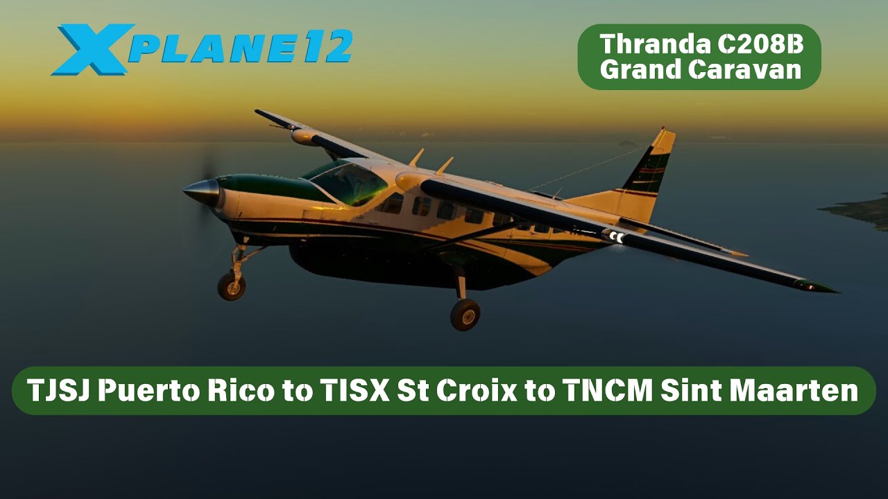 X Plane 12 1 0 TJSJ Puerto Rico To TISX St Croix Then Onto Sint x-plane-12-1-0-tjsj-puerto-rico-to-tisx-st-croix-then-onto-sint