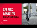 SER MAS ATRACTIVO EN TU ESCUELA ✅📚 | Método infalible y rápido