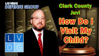 How do I visit my child at Clark County Juvenile Detention Center in Vegas? [UPDATES IN DESCRIPTION]
