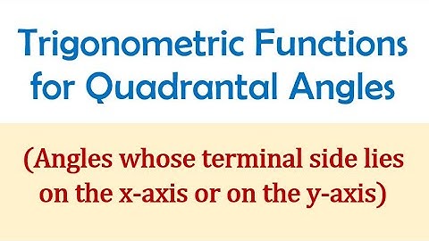 Trigonometric Functions of Quadrantal Angles