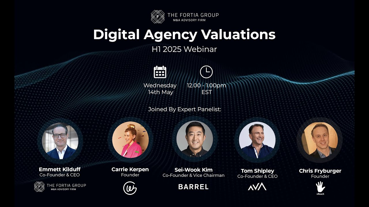 H1 2025 Digital Agency Valuation Webinar [May 2025] - The Fortia Group