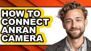 How to Connect Anran Camera - Full Guide
