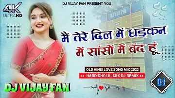 Main Tere Dil Me Dhadkan Me Sanson Me Band Hun || Love Hindi Dj Remix || DJ Vijay Fan