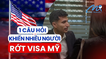 Câu Hỏi Khiến Nhiều Người Trượt Visa Mỹ | May Travel