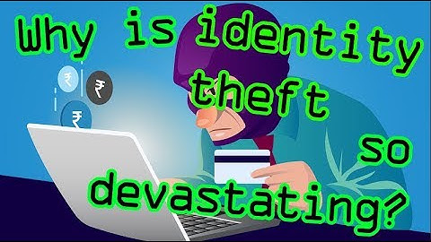 Identity Theft - Why it