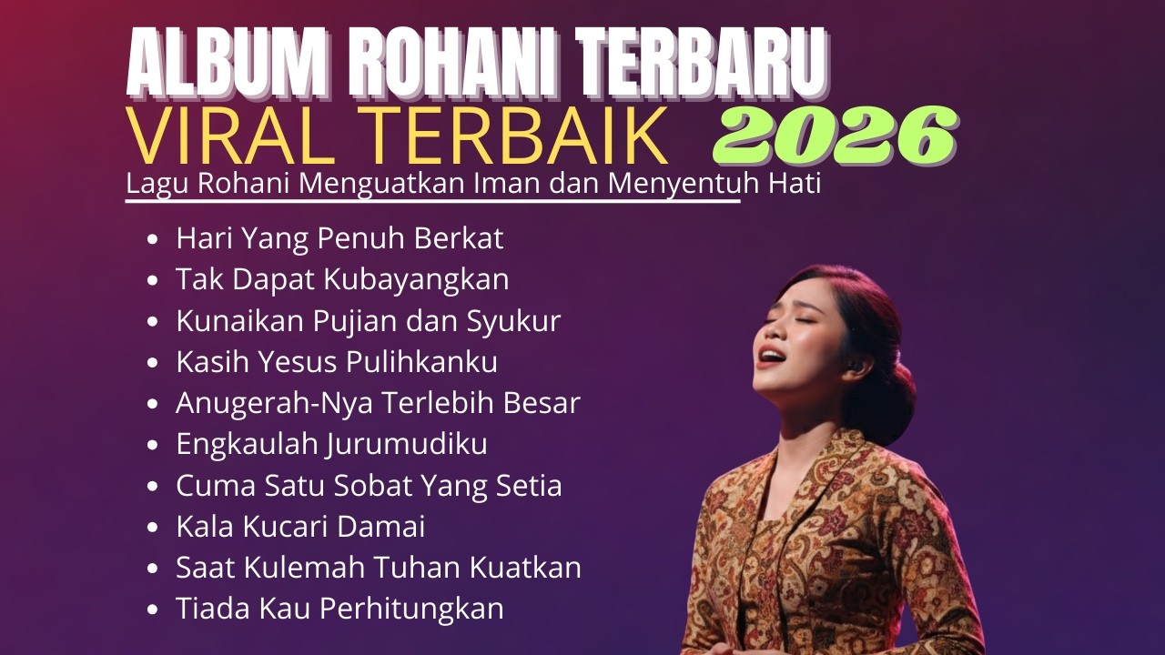 Album Rohani Terbaru 2026 | Viral Terbaik Lagu Rohani Menguatkan Iman dan Menyentuh Hati 