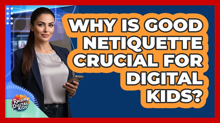 Why Is Good Netiquette Crucial For Digital Kids? - Raising Digital Kids