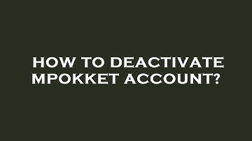How to deactivate mpokket account?