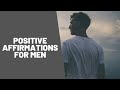 Amazing and simple positive affirmations for men you should say every day