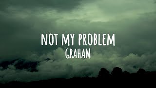 GRAHAM - not my problem (Official Lyric Video)