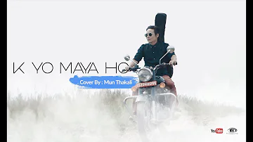K Yo Maya Ho (Cover) - Mun Thakali