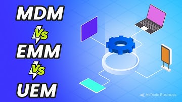 MDM vs EMM vs UEM: Key Differences for Enterprise Device Management