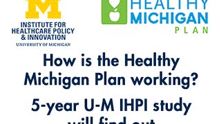 Univ. of Michigan Institute for Healthcare Policy & Innovation Will Evaluate Healthy Michigan Plan