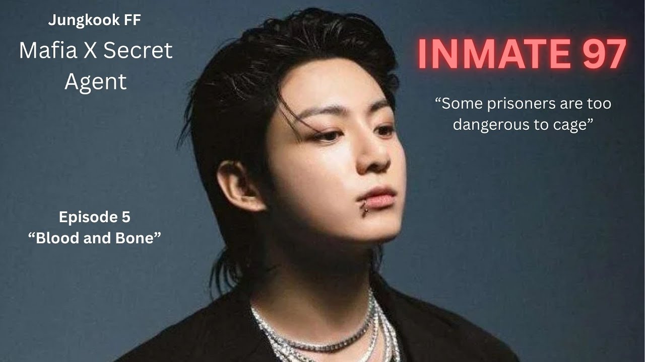 Jungkook FF - #5 - | Mafia x Secret agent| - Inmate 97