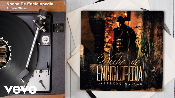 Alfredo Olivas - Noche De Enciclopedia (Audio)