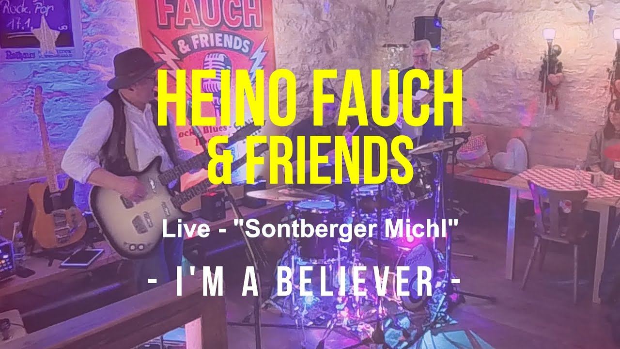 Heino Fauch & Friends: "I'm a believer "  (The Monkees) live - "Sontberger Michl"