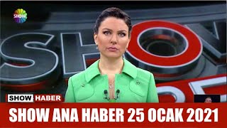 Show Ana Haber 25 Ocak 2021