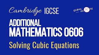 3.3- Solving Cubic Equations | Cambridge IGCSE Additional Mathematics (0606)