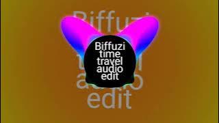 Biffuzi - Time Travel Audio Edit