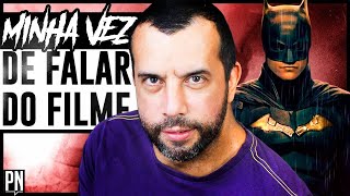 Ele gostou do THE BATMAN, mas com severas ressalvas! Quais seriam elas? (crítica) | Vlog do PN 292