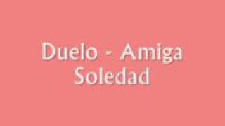 Duelo Amiga Soledad En Letra