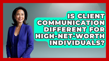 Is Client Communication Different for High-Net-Worth Individuals? | Wealth Advisor Success Hub News