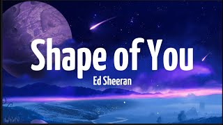 Ed Sheeran - Shape Of You (Lyrics)