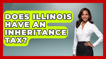Does Illinois Have An Inheritance Tax? - Wealth and Estate Planners
