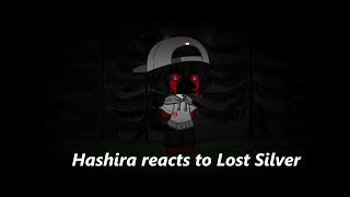 Demon Slayer Hashira react to Lost Silver
