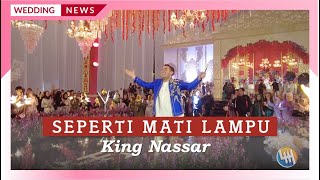 KING NASSAR - SEPERTI MATI LAMPU (PERNIKAHAN IQBAL \u0026 FARAH, SAMARINDA)