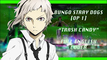 Bungo Stray Dogs [OP 1] "Trash Candy" Full English Cover