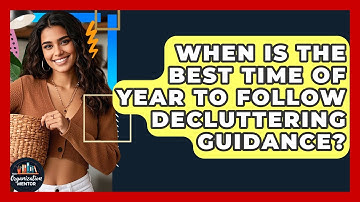 When Is the Best Time of Year to Follow Decluttering Guidance? - Your Organization Mentor