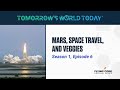 Mars, Space Travel, and Veggies, Tomorrow's World Today S1E6