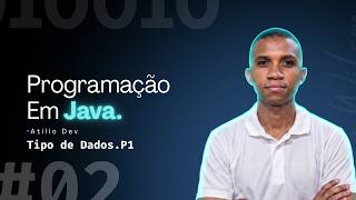 Dominando o Java: Tipo de Dados .P1 | Aula 02