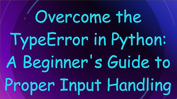 Overcome the TypeError in Python: A Beginner