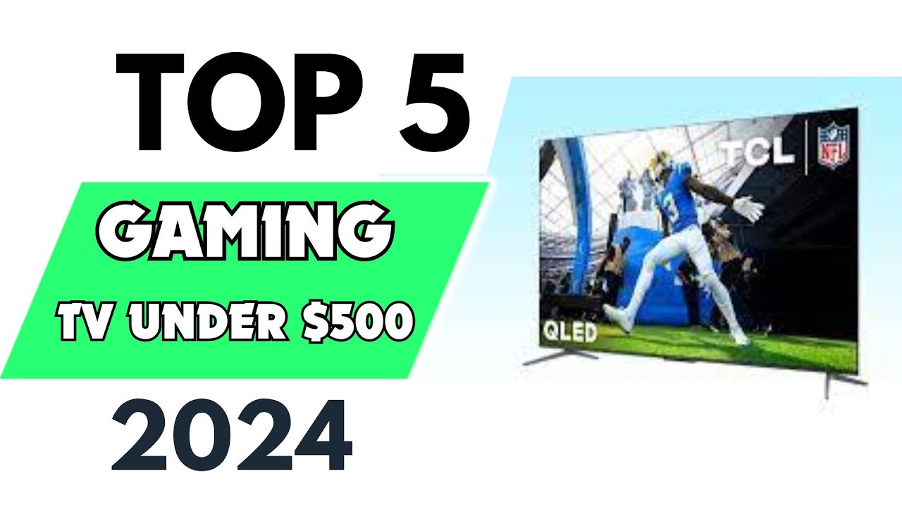 Top 5 Best Gaming TVs under 500 of 2024 YouTube