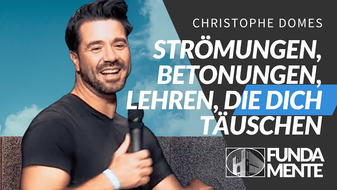 Strömungen, Betonungen, Lehren, die dich täuschen — Christophe Domes | Fundamente | Reupload