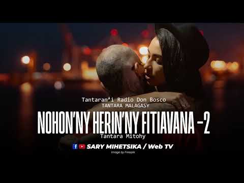 Tantara Malagasy NOHON NY HERIN NY FITIAVANA 2 Tantaran I Radio Don Bosco Tantara Mitohy 