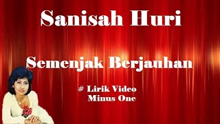Sanisah Huri ~Semenjak Berjauhan  minus1