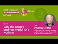 Why the agency business model isnt working with michael farmer