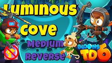 Bloons TD 6 Luminous Cove Medium Reverse | No MK No Powers Used | Guide / Strategy / Tutorial