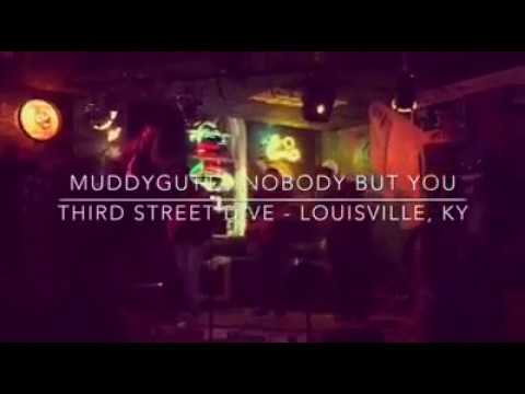 MuddyGutt - Nobody But You - 3rd Street Dive - Louisville, KY
