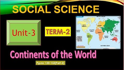 Continents of the world ,5th Science,Term-2 Unit-3(Part-2) English medium,Pg.no:130-132