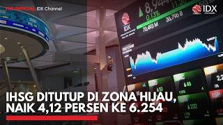 IHSG Ditutup di Zona Hijau, Naik 4,12 Persen ke 6.254 | 2ND SESSION CLOSING