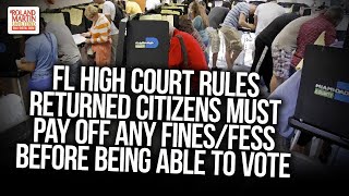 FL High Court Rules Returned Citizens Must Pay Off Any Fines/Fess Before Being Able To Vote