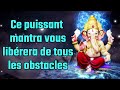 Ce mantra puissant vous donnera la libert pour tous les obstacles