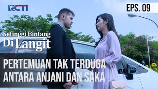SETINGGI BINTANG DI LANGIT - Pertemuan Tak Terduga Antara Anjani Dan Saka