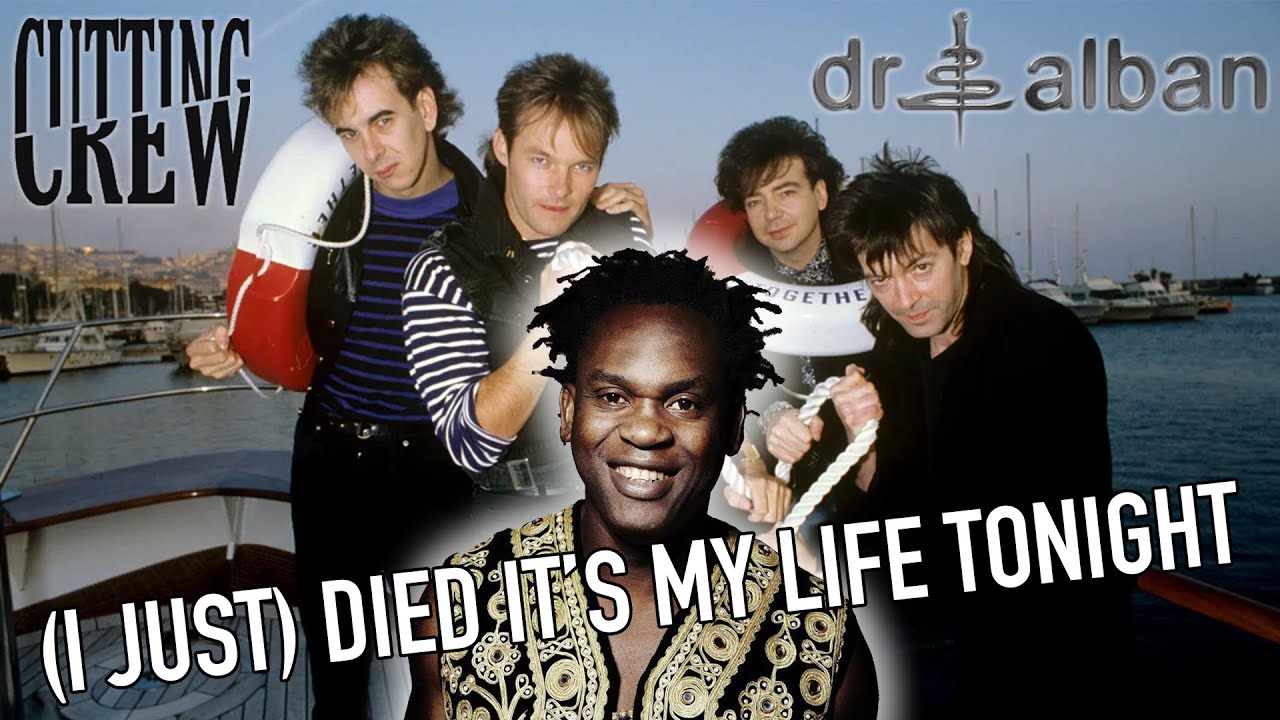 Dr. Alban & the Cutting Crew - (I Just) Died It's My Life Tonight (Mashup)