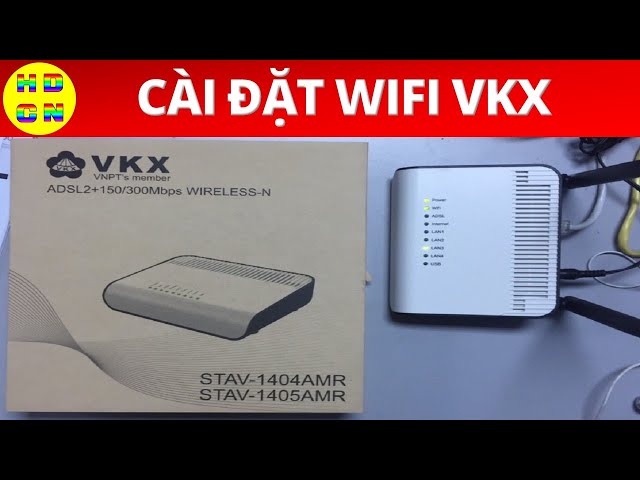 Hướng dẫn cài đặt tên và mật khẩu cho bộ phát wifi VKX STAV 1404 AMR, 1405 AMR | Hướng dẫn công nghệ