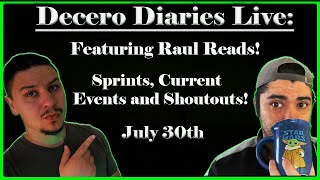 Decero Diaries Live with Raul Reads! July 30th 2021